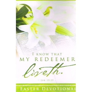 I Know That My Redeemer Liveth Easter Devotional